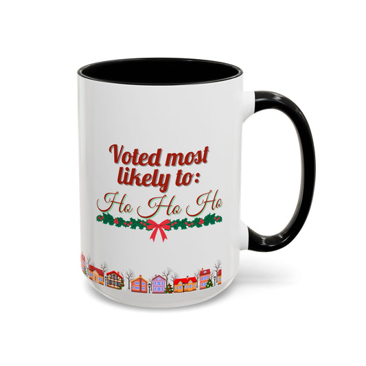 Voted Most Likely to Ho Ho Ho Christmas Mug 15oz Funny Holiday Coffee Cup with Garland and Village Scene