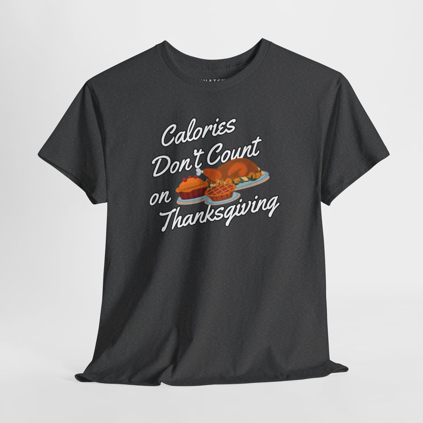 Calories Don’t Count on Thanksgiving T‑Shirt, Thanksgiving Humor Tee, Calories Don't Count Unisex Cotton Shirt