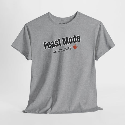 Feast Mode Activated Tee – Full Send Edition