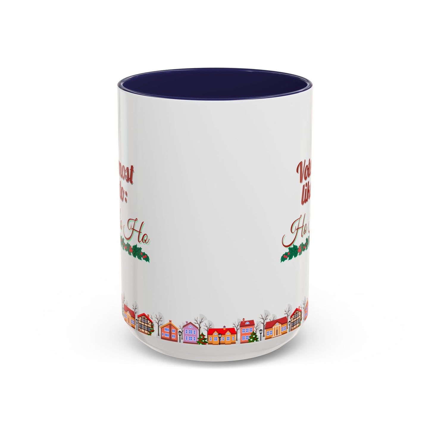 Voted Most Likely to Ho Ho Ho Christmas Mug 15oz Funny Holiday Coffee Cup with Garland and Village Scene