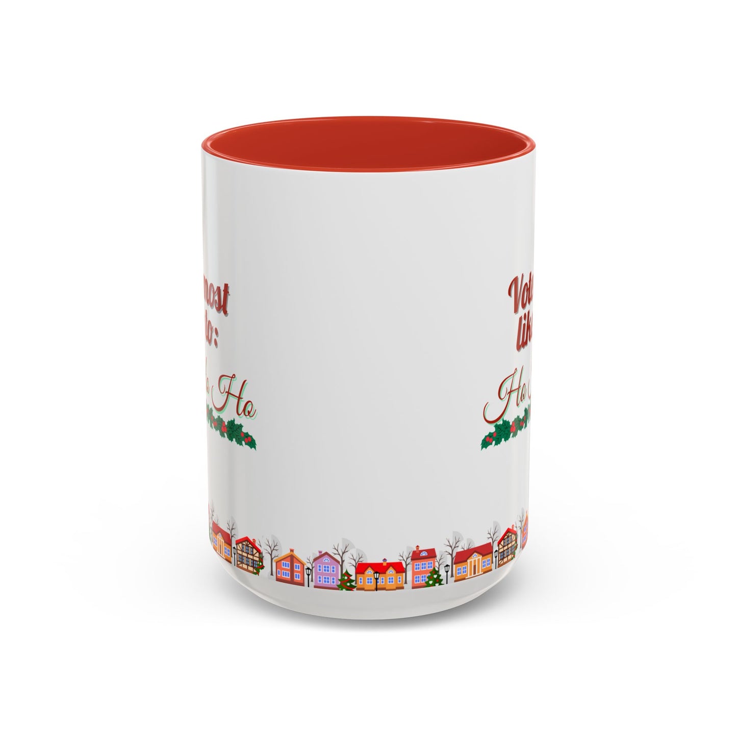 Voted Most Likely to Ho Ho Ho Christmas Mug 15oz Funny Holiday Coffee Cup with Garland and Village Scene