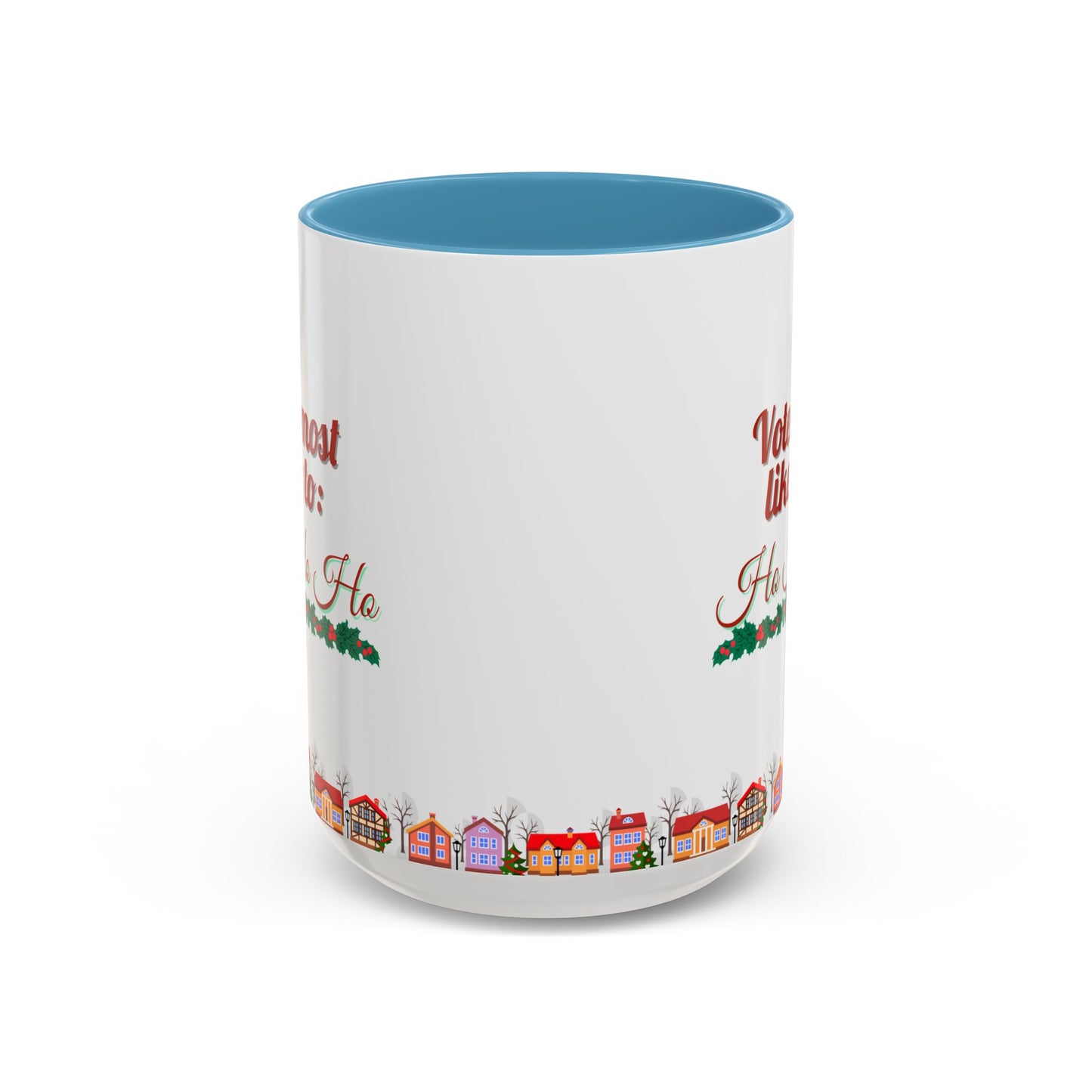 Voted Most Likely to Ho Ho Ho Christmas Mug 15oz Funny Holiday Coffee Cup with Garland and Village Scene