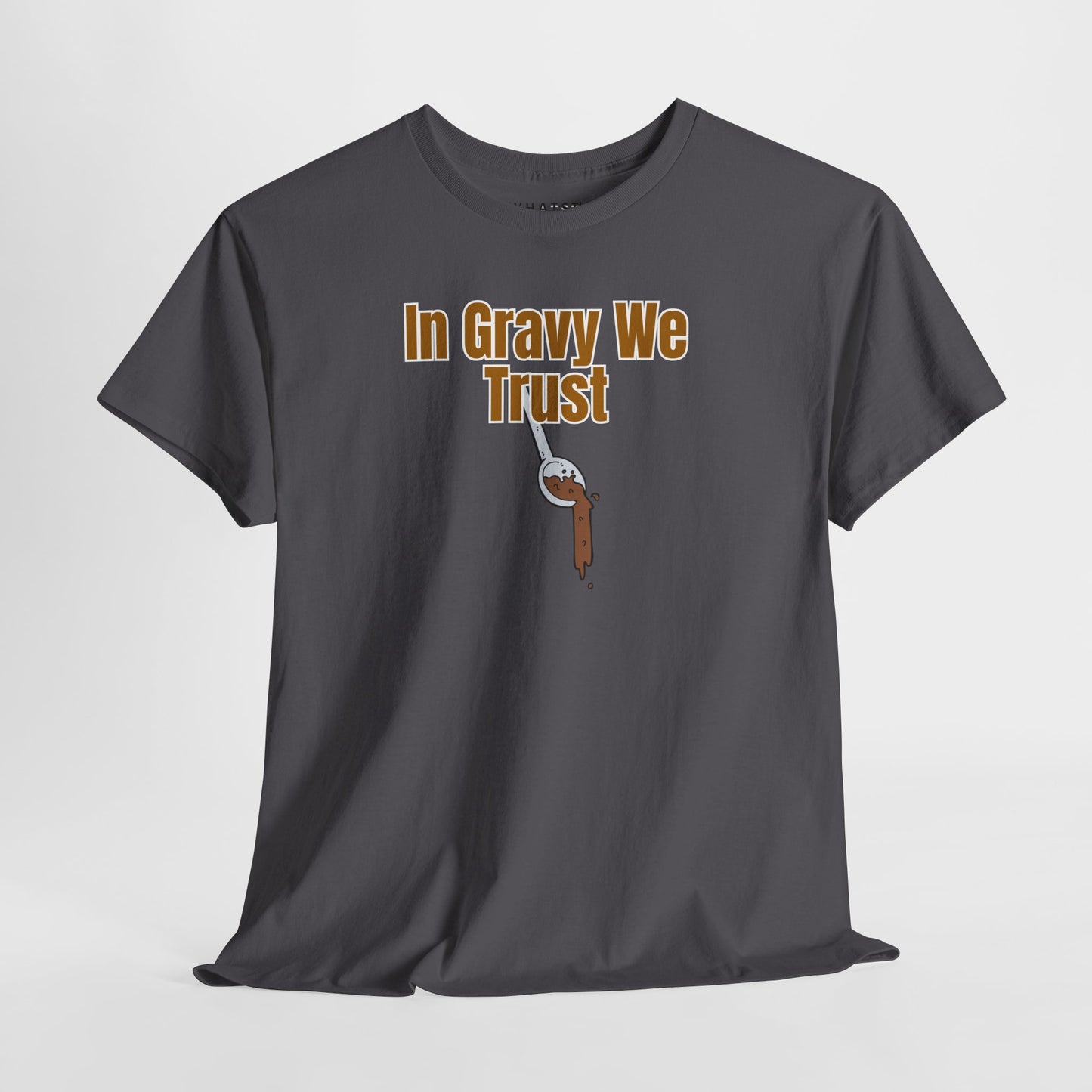 In Gravy We Trust Tee – Sauce Over Everything