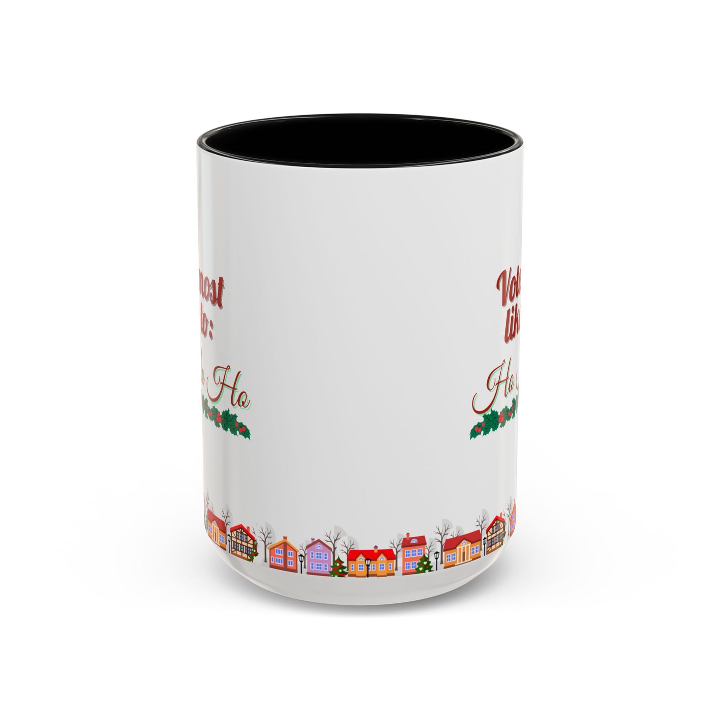 Voted Most Likely to Ho Ho Ho Christmas Mug 15oz Funny Holiday Coffee Cup with Garland and Village Scene