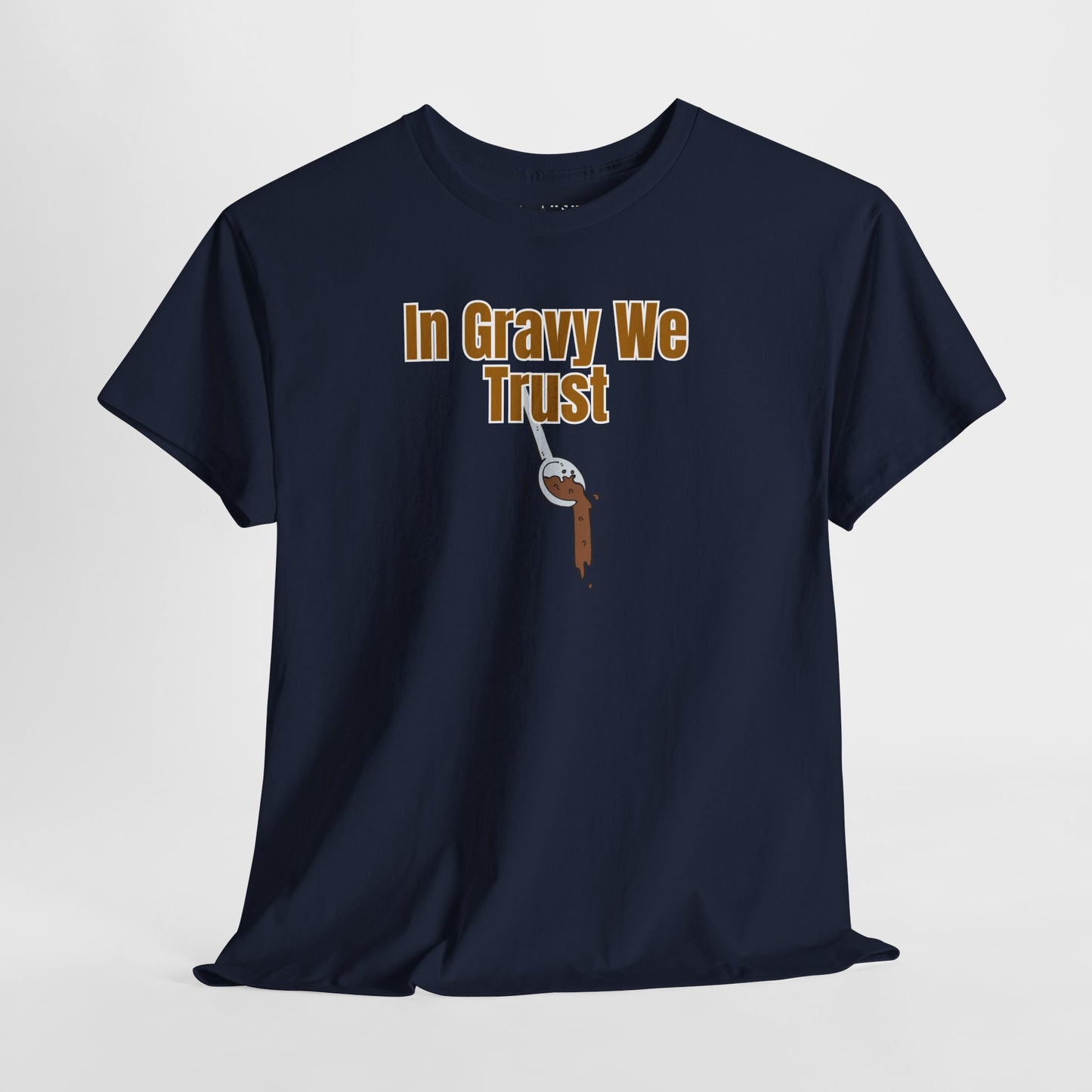 In Gravy We Trust Tee – Sauce Over Everything