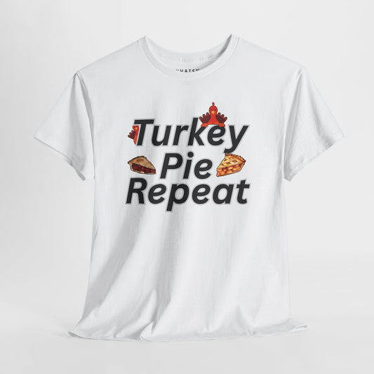 Turkey Pie Repeat Tee, Turkeys Tee, Thanksgiving