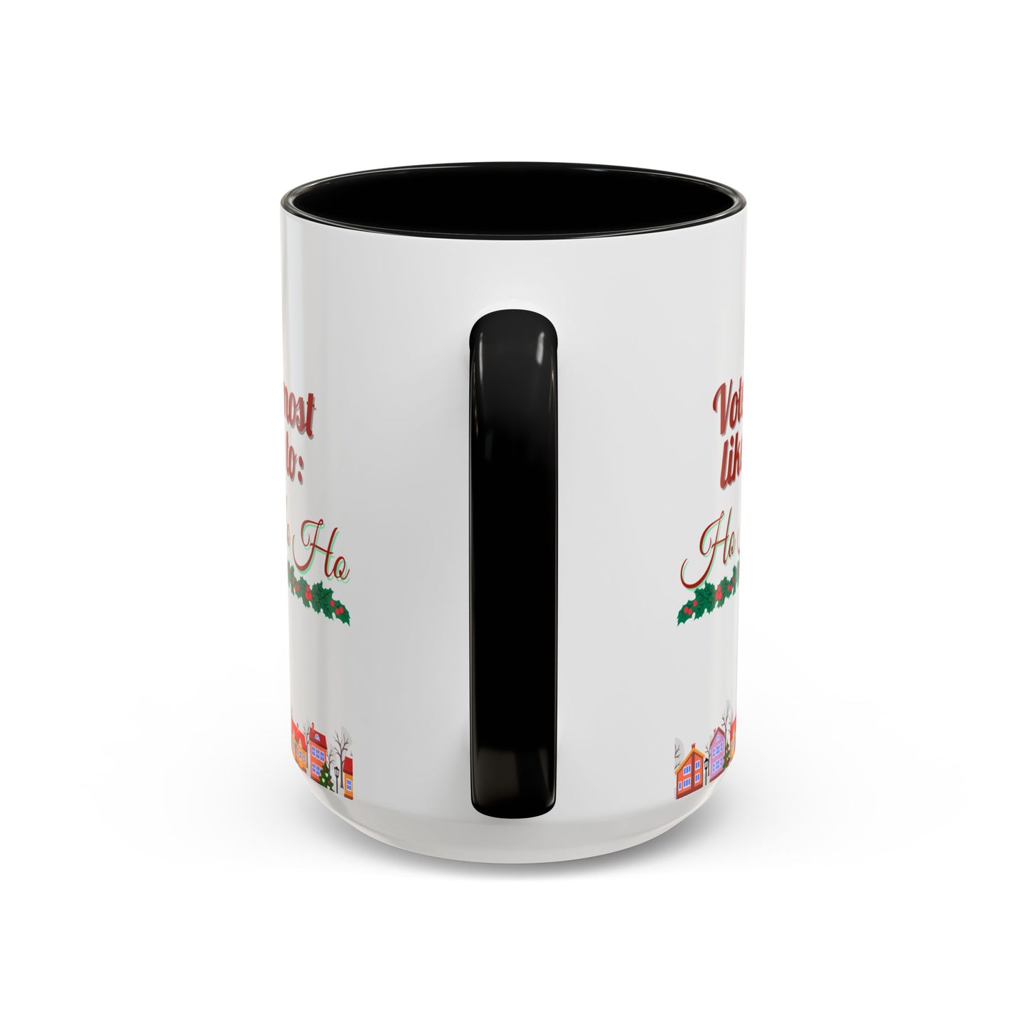 Voted Most Likely to Ho Ho Ho Christmas Mug 15oz Funny Holiday Coffee Cup with Garland and Village Scene