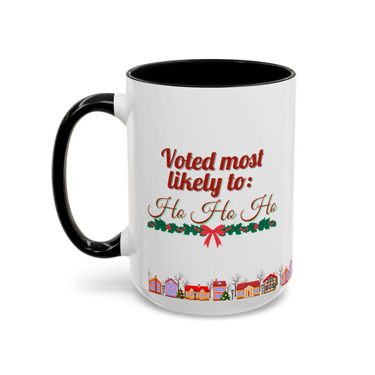 Voted Most Likely to Ho Ho Ho Christmas Mug 15oz Funny Holiday Coffee Cup with Garland and Village Scene