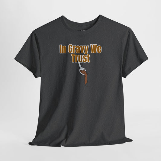 In Gravy We Trust Tee – Sauce Over Everything