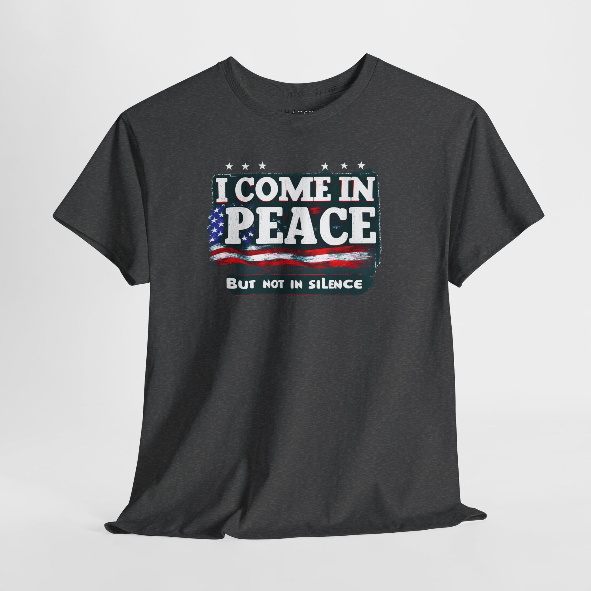 Dark heather t-shirt with patriotic ‘I Come in Peace But Not in Silence’ graphic