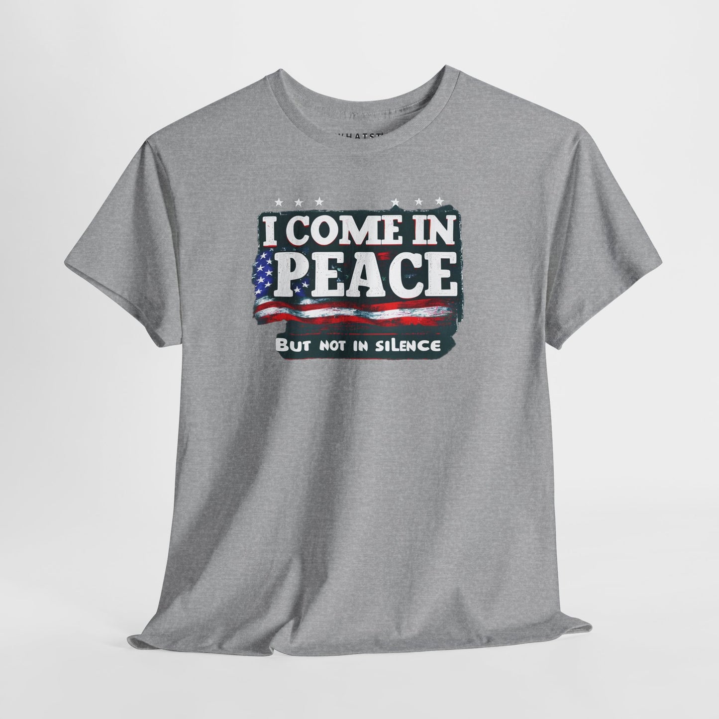 Sport grey tee with red, white, and blue ‘I Come in Peace But Not in Silence’ print