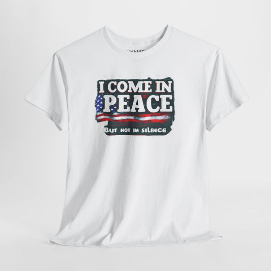 White shirt featuring bold patriotic message ‘I Come in Peace But Not in Silence