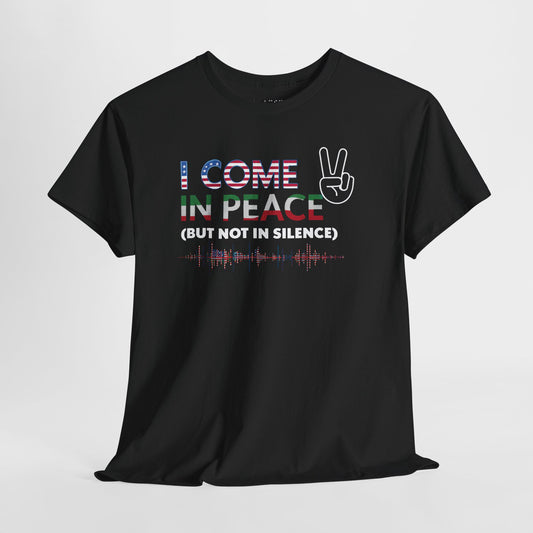 Black tee with peace sign and bold ‘I Come in Peace (But Not in Silence)’ message