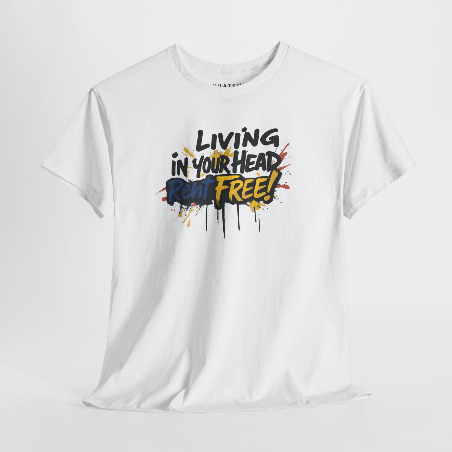 White t-shirt with vibrant ‘Living in Your Head Rent Free’ design and paint drip