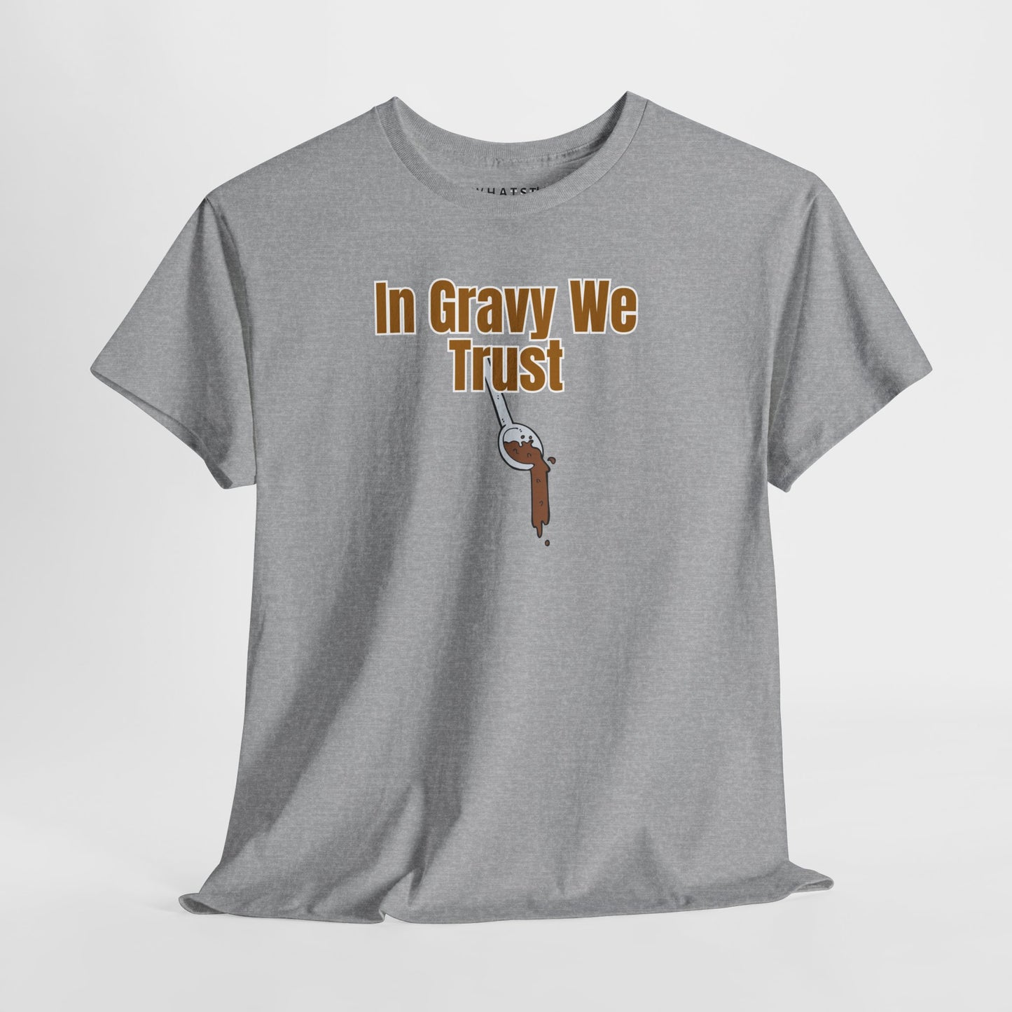 In Gravy We Trust Tee – Sauce Over Everything