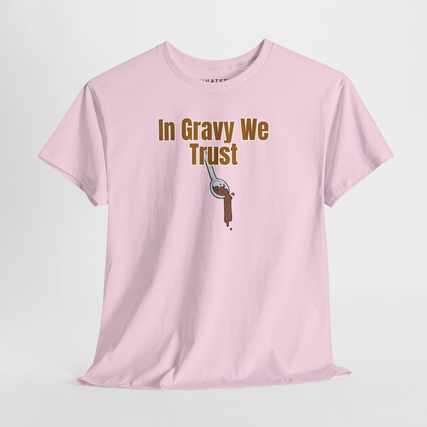 In Gravy We Trust Tee – Sauce Over Everything