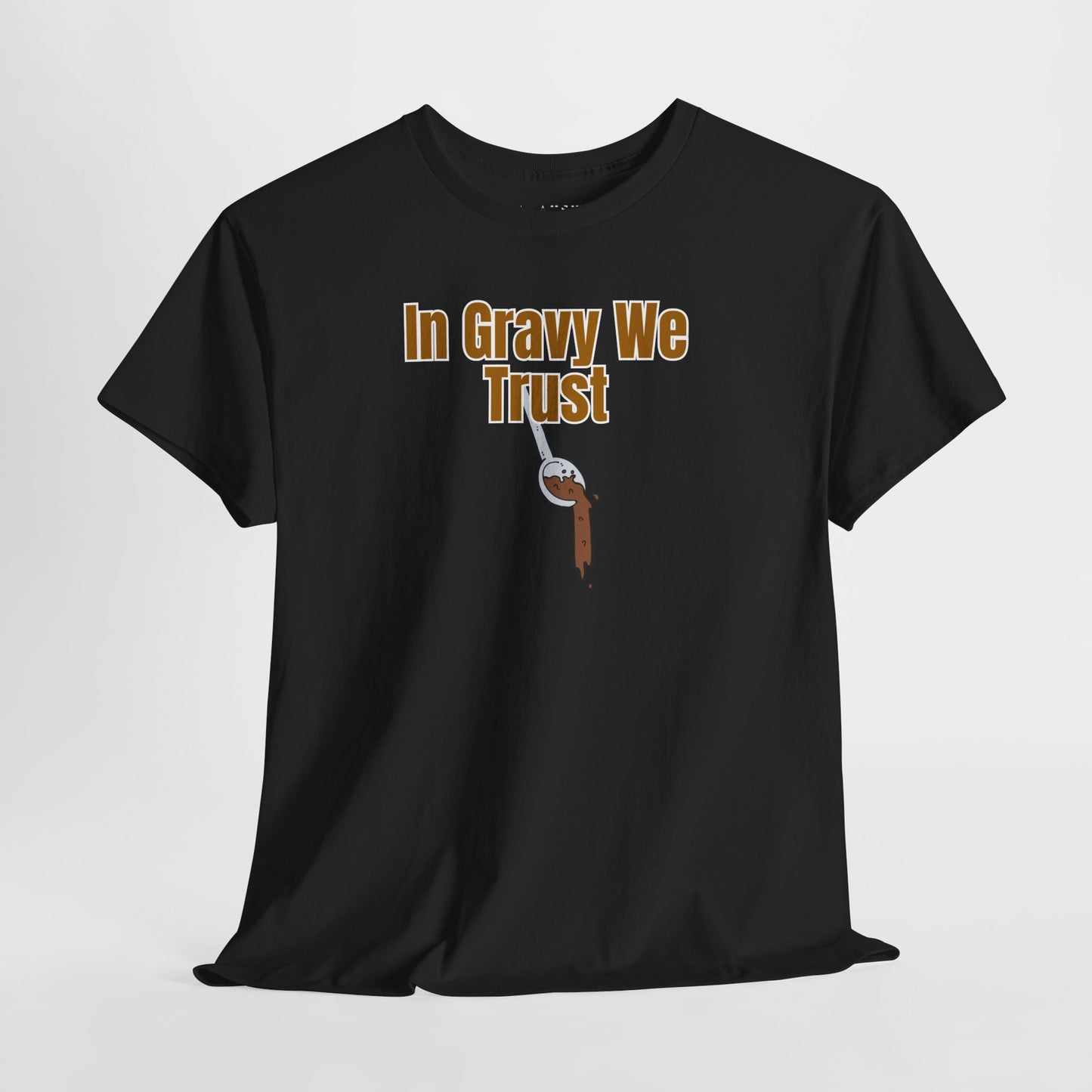 In Gravy We Trust Tee – Sauce Over Everything