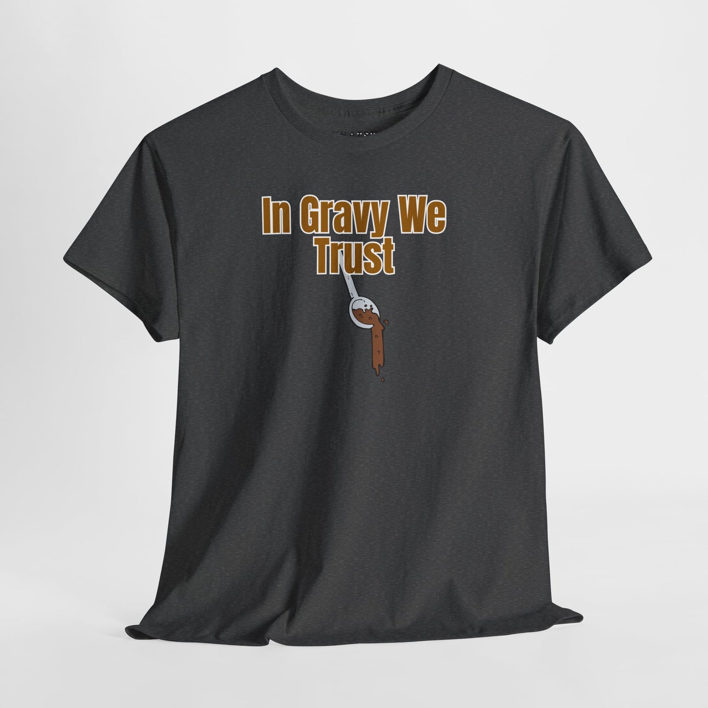 In Gravy We Trust Tee – Sauce Over Everything