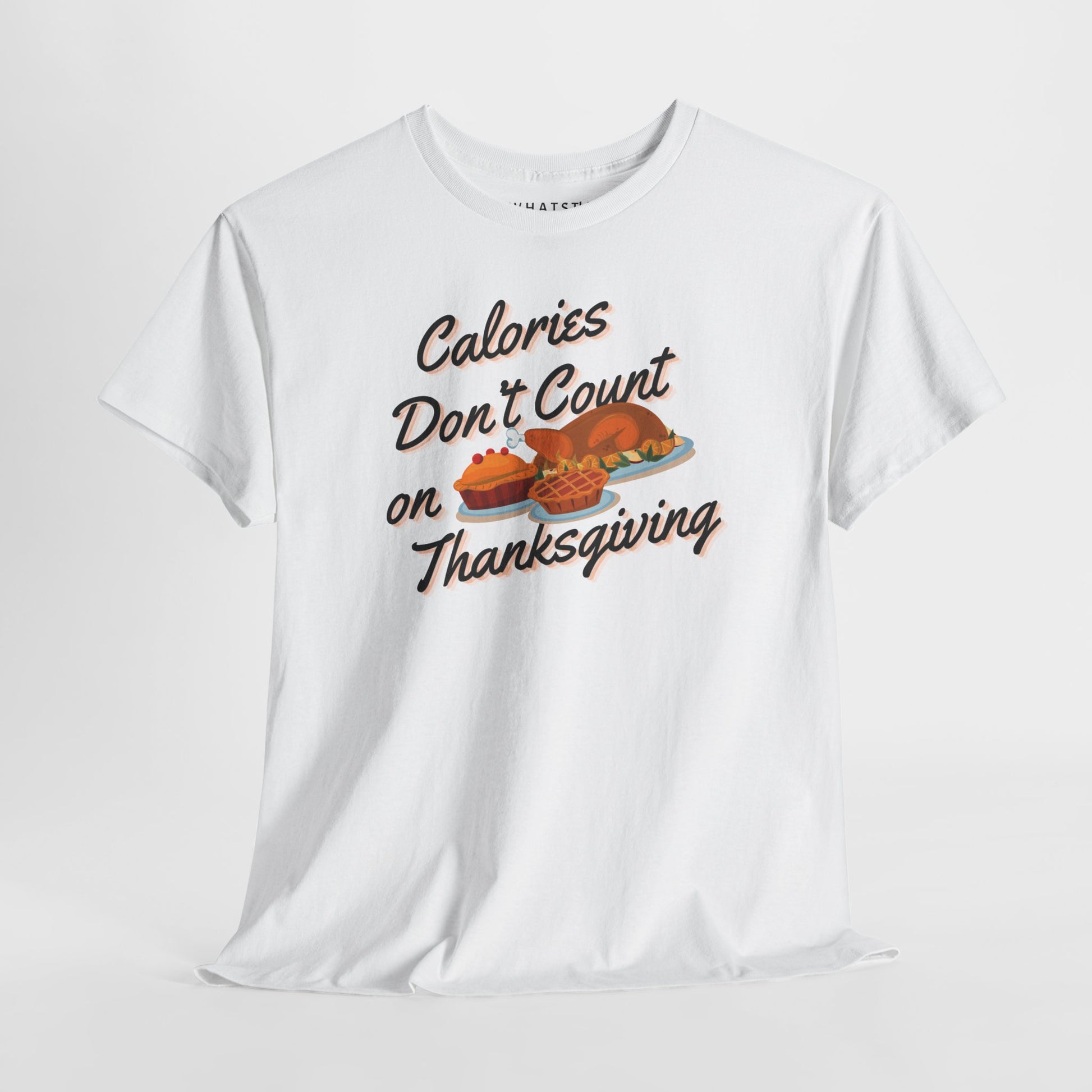 White t-shirt with 'Calories Don't Count on Thanksgiving' text and graphics on a white background