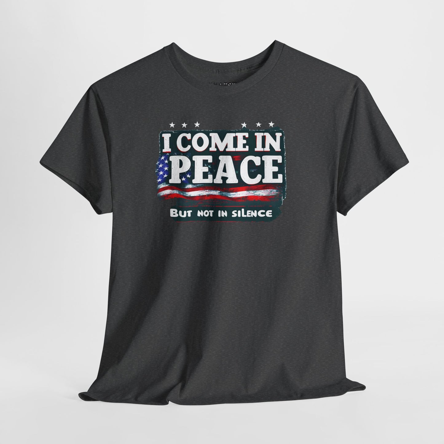 Dark heather t-shirt with patriotic ‘I Come in Peace But Not in Silence’ graphic