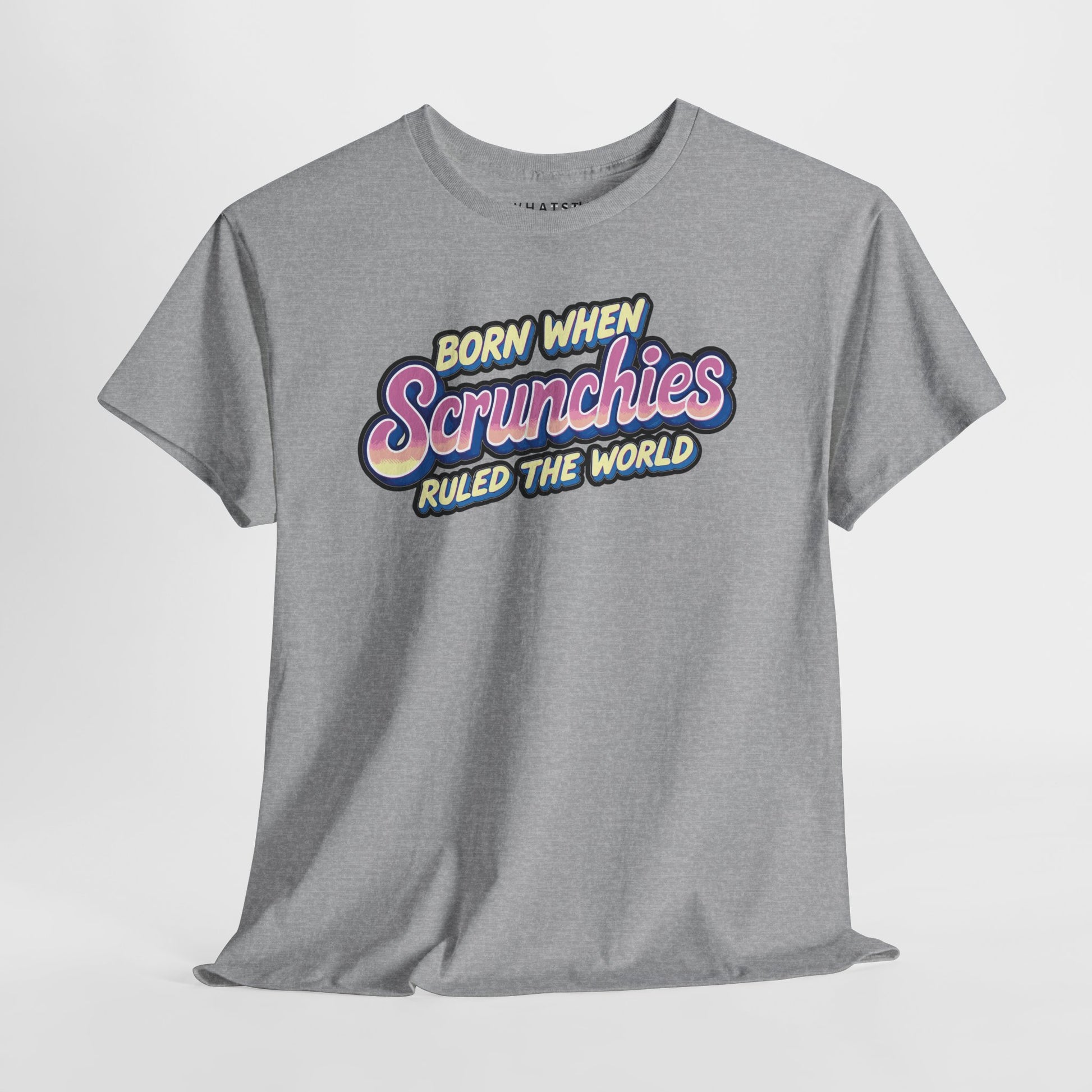 Sport grey shirt with vibrant ‘Born When Scrunchies Ruled the World’ print